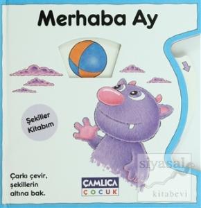 Merhaba Ay - Şekiller Kitabım (Ciltli)