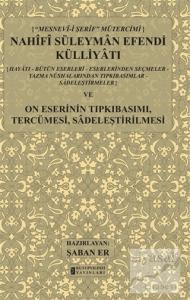 Mesnev-i Şerif Mütercimi Nahifi Süleyman Efendi Külliyatı ve On Eserinin Tıpkıbasımı, Tercümesi, Sadeleştirilmesi (Ciltli)
