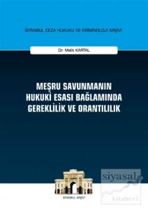Meşru Savunmanın Hukuki Esası Bağlamında Gereklilik ve Orantılılık (Ciltli)