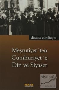 Meşrutiyet'ten Cumhuriyet'e Din ve Siyaset