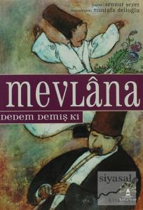 Mevlana Dedem Demiş Ki