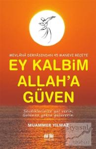Mevlana Deryasından 45 Manevi Reçete Ey Kalbim Allah'a Güven