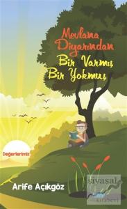 Mevlana Diyarından Bir Varmış Bir Yokmuş