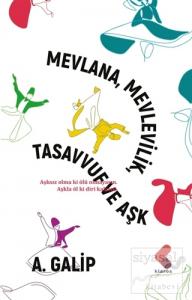 Mevlana Mevlevilik, Tasavvuf ve Aşk