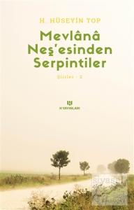 Mevlana Neş'esinden Serpintiler