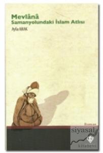 Mevlana: Samanyolundaki İslam Atlısı