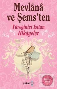 Mevlana ve Şems'ten Yüreğinizi Isıtan Hikayeler (Kokulu Kitap)