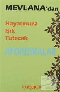 Mevlana'dan Hayatımıza Işık Tutacak Aforizmalar
