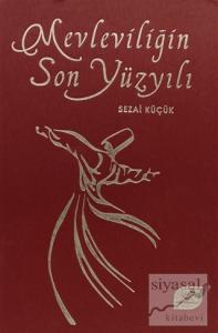 Mevleviliğin Son Yüzyılı (Ciltli)