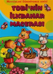 Mevsimleri Öğreniyoruz Serisi - Tobi'nin İlkbahar Macerası