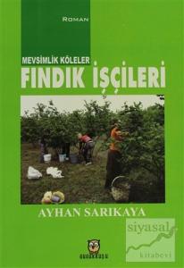 Mevsimlik Köleler - Fındık İşçileri