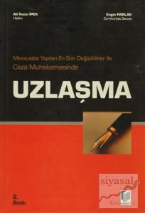 Mevzuatta Yapılan En Son Değişiklikler ile Ceza Muhakemesinde Uzlaşma