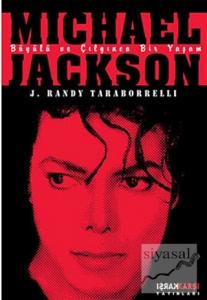 Michael Jackson: Büyülü ve Çılgınca Bir Yaşam