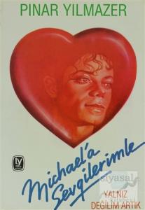 Michael'a Sevgilerimle Yalnız Değilim Artık