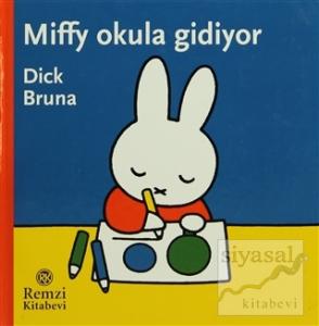 Miffy Okula Gidiyor (Ciltli)
