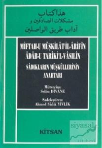 Miftah-u Müşkilat'il-Arifin Adab-u Tariki'l-Vasilin Sadıkların Müşküllerinin Anahtarı