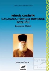 Mihail Çakir'in Gagauzca (Türkçe) - Rumence Sözlüğü (İnceleme-Metin) - (Ciltli)