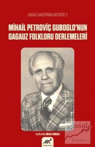 Mihail Petroviç Guboglo'nun Gagauz Folkloru Derlemeleri