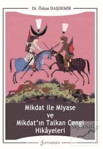 Mikdat ile Miyase ve Mikdat'ın Talkan Cengi Hikayeleri
