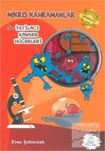 Mikro Kahramanlar 5 - İstilacı Kanser Hücreleri Mikro Kahramanlar 5 - İstilacı Kanser Hücreleri
