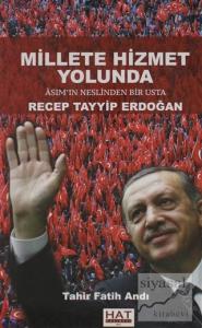 Millete Hizmet Yolunda Asım'ın Neslinden Bir Usta Recep Tayyip Erdoğan