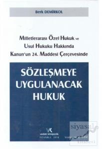 Milletlerarası Özel Hukuk ve Usul Hukuku Hakkında Kanunun 24. Maddesi Çerçevesinde Sözleşmeye Uygulanacak Hukuk