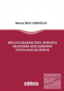 Milletlerarası Özel Hukukta Franchise Sözleşmesine Uygulanacak Hukuk (Ciltli)