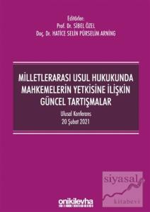 Milletlerarası Usul Hukukunda Mahkemelerin Yetkisine İlişkin Güncel Tartışmalar