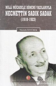Milli Mücadele Dönemi Yazılarıyla Necmettin Sadık Sadak (1918-1923)