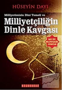 Milliyetimizin Dini Temeli ve Milliyetçiliğin Dinle Kavgası