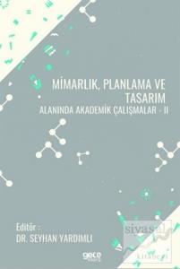 Mimarlık Planlama ve Tasarım Alanında Akademik Çalışmalar - 2
