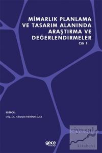 Mimarlık Planlama ve Tasarım Alanında Araştırma ve Değerlendirmeler Cilt 1