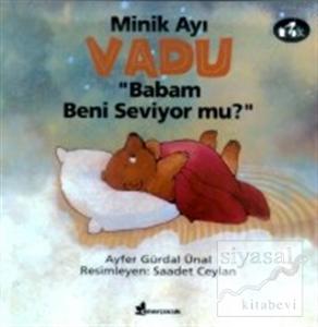 Minik Ayı Vadu Babam Beni Seviyor mu?