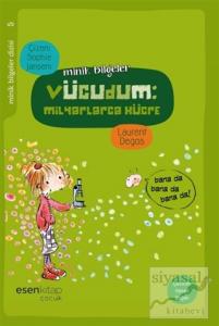 Minik Bilgeler Dizisi 5 - Vücudum : Milyarlarca Hücre