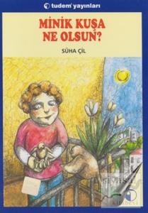 Minik Kuşa Ne Olsun?