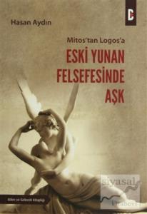 Mitos'tan Logos'a Eski Yunan Felsefesinde Aşk Mitos'tan Logos'a Eski Yunan Felsefesinde Aşk
