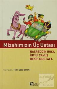 Mizahımızın Üç Ustası Nasreddin Hoca İncili Çavuş Bekri Mustafa