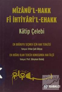 Mizanü'l - Hakk Fi İhtiyari'l-Ehakk (Ciltli)