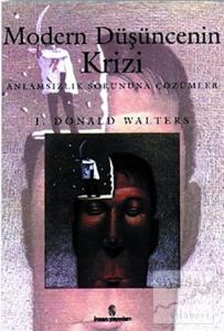 Modern Düşüncenin Krizi Anlamsızlık Sorununa Çözümler