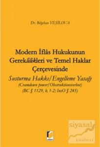Modern İflas Hukukunun Gereklilikleri ve Temel Haklar Çerçevesinde Susturma Hakkı / Engelleme Yasağı