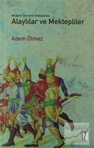 Modern Osmanlı Ordusunda Alaylılar ve Mektepliler