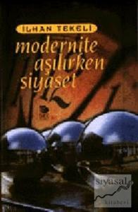 Modernite Aşılırken Siyaset Modernite Aşılırken Siyaset