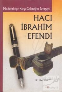 Moderniteye Karşı Geleneğin Savaşçısı Hacı İbrahim Efendi