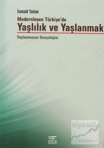 Modernleşen Türkiye'de Yaşlılık ve Yaşlanmak