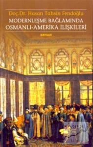 Modernleşme Bağlamında Osmanlı-Amerika İlişkileri 1786 - 1929