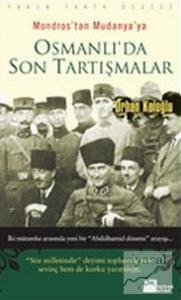 Mondros'tan Mudanya'ya Osmanlı'da Son Tartışmalar