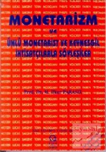 Monetarizm ve Ünlü Monetarist ve Keynesgil İktisatçılarla Söyleşiler