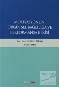 Motivasyonun Örgütsel Bağlılığa ve Performansa Etkisi