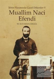 Muallim Naci Efendi - Şiirin Hazanında Gazel Dökenler 5