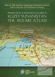 Mübadele Öncesi ve Sonrası Eski ve Yeni Adları ile Kuzey Yunanistan Yer Adları Atlası Mübadele Öncesi ve Sonrası Eski ve Yeni Adları ile Kuzey Yunanistan Yer Adları Atlası